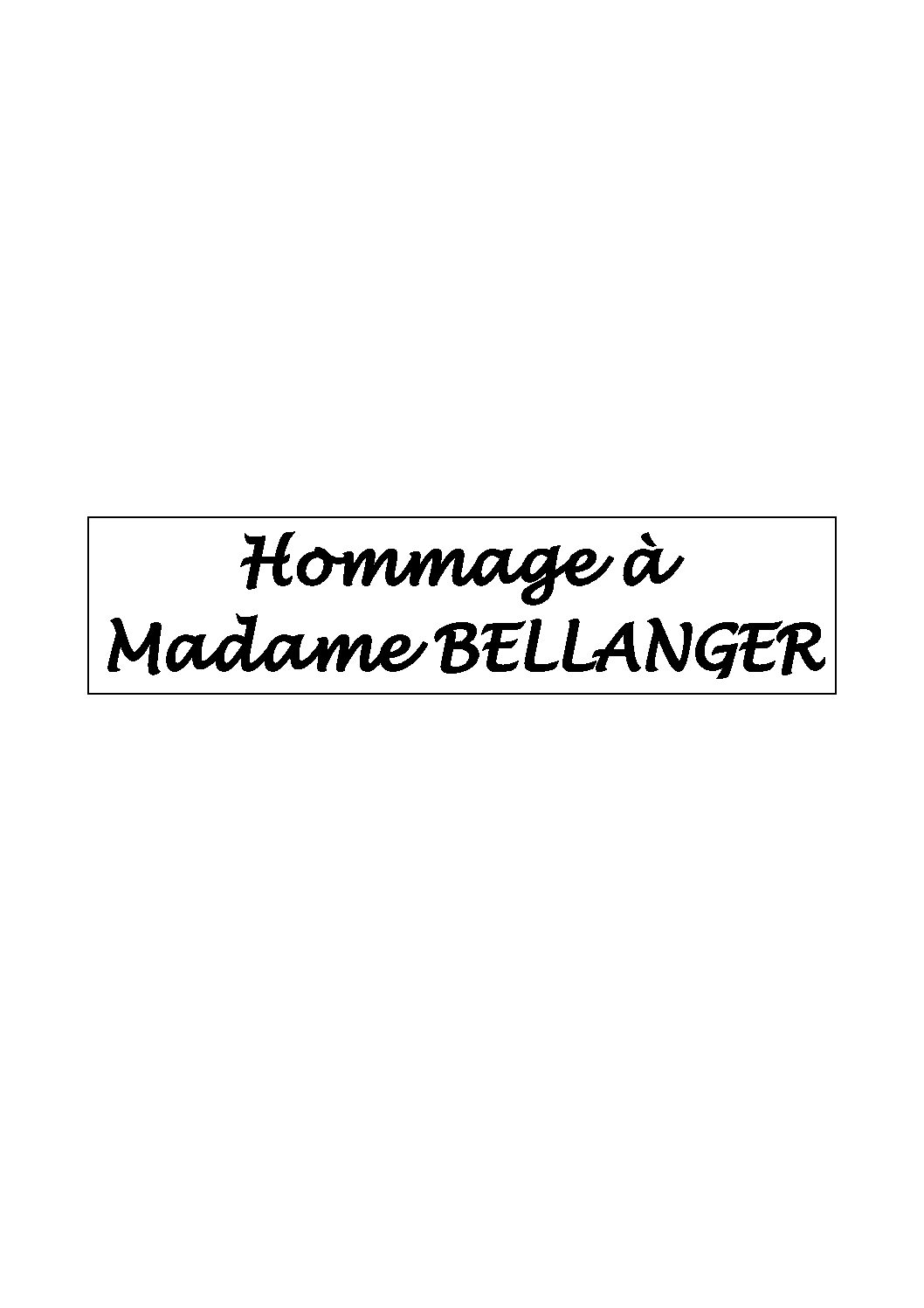 Hommage à Madame Bellanger